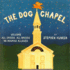 The Dog Chapel: Welcome All Creeds, All Breeds. No Dogmas Allowed