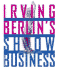 Irving Berlin's Show Business: Broadway-Hollywood-America