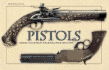 Pistols: History, Technology, and Models From 1550 to 1913