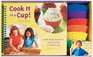 Cook It in a Cup! Pb: Quick Meals and Treats Kids Can Cook in Silicone Cups