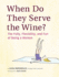 When Do They Serve the Wine? : the Folly, Flexibility, and Fun of Being a Woman