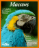 Macaws: a Complete Pet Owners Manual