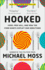 Hooked: Food, Free Will, and How the Food Giants Exploit Our Addictions