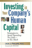 Investing in Your Company's Human Capital: Strategies to Avoid Spending Too Little--Or Too Much