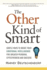 The Other Kind of Smart: Simple Ways to Boost Your Emotional Intelligence for Greater Personal Effectiveness and Success