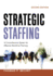 Strategic Staffing: a Comprehensive System for Effective Workforce Planning