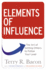 Elements of Influence: the Art of Getting Others to Follow Your Lead