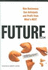 Future, Inc. : How Businesses Can Anticipate and Profit From What's Next