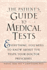 The Patient's Guide to Medical Tests: Everything You Need to Know About the Tests Your Doctor Prescribes (Patient's Guide to Medical Tests (Cloth))