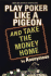 Play Poker Like a Pigeon: and Take the Money Home