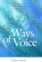 Ways of Voice: Vocal Striving and Moral Contestation in North India and Beyond (Music / Culture)