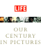 Life: a Century in Pictures