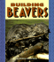 Building Beavers (Pull Ahead Books)