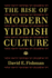 The Rise of Modern Yiddish Culture Format: Paperback