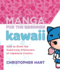 Manga for the Beginner Kawaii: How to Draw the Supercute Characters of Japanese Comics (Christopher Hart's Manga for the Beginner)