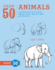 Draw 50 Animals: the Step-By-Step Way to Draw Elephants, Tigers, Dogs, Fish, Birds, and Many More...