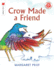 Crow Made a Friend (I Like to Read)