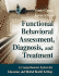 Functional Behavioral Assessment, Diagnosis, and Treatment: a Complete System for Education and Mental Health Settings