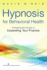 Hypnosis for Behavioral Health: A Guide to Expanding Your Professional Practice
