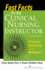 Fast Facts for the Clinical Nursing Instructor: Clinical Teaching in a Nutshell, Second Edition