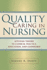 Quality Caring in Nursing: Applying Theory to Clinical Practice, Education, Leadership