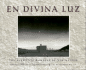 En Divina Luz: the Penitente Moradas of New Mexico