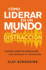 Cmo Liderar En Un Mundo De Distraccin: Cuatro Hbitos Sencillos Para Disminuir El Ruido