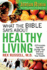 What the Bible Says About Healthy Living: 3 Principles That Will Change Your Diet and Improve Your Health