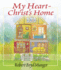 My Heart--Christ`S Home-a Story for Young & Old