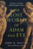 The Lost World of Adam and Eve: Genesis 2-3 and the Human Origins Debate (the Lost World Series, Volume 1)