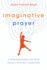 Imaginative Prayer: a Yearlong Guide for Your Child's Spiritual Formation