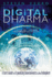 Digital Dharma: a User's Guide to Expanding Consciousness in the Infosphere
