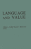 Language and Value: Proceedings of the Centennial Conference on the Life and Works of Alexander Bryan Johnson, September 8-9, 1967, Utica, New York...(Contributions in Philosophy (Hardcover))