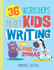 36 Workshops to Get Kids Writing: From Aliens to Zebras