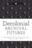 Decolonial Archival Futures