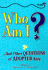 Who Am I? : and Other Questions of Adopted Kids