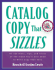 Catalog Copy That Sizzles: All the Hints, Tips and Tricks of the Trade Youll Ever Need to Write Copy That Sells