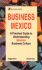 Business Mexico: a Practical Guide to Understanding Mexican Business Culture