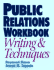 Public Relations Workbook: Writing & Techniques