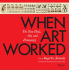 When Art Worked: the New Deal, Art, and Democracy