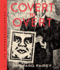 Obey: Covert to Overt: the Underground/Over-Ground Art of Shepard Fairey