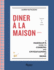 Diner  La Maison: a Parisian's Guide to Cooking and Entertaining at Home