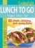 Cooking Light Eat Smart Guide: Lunch to Go 80 Simple Satisfying Time-Saving Dishes