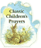 Classic Children's Prayers (Little Prayer Series) (Little Prayers Series)