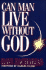 Can Man Live Without God