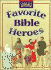 Favorite Bible Heroes (Children's Bible Classics)