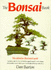 The Bonsai Book: the Definitive Illustrated Guide Including Step-By-Step Instructions and the Author's Own Unique Photographic Record Which Spans Two Decades of Bonsai Cultivation