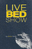 Live Bed Show