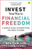 Invest Your Way Financial Freedom