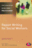 Report Writing for Social Workers